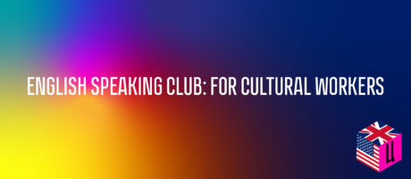 English speaking club: for cultural workers